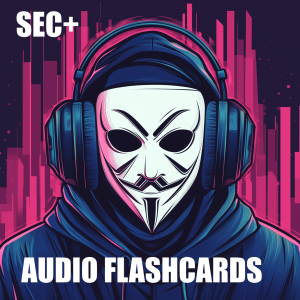 Audio Flashcards for the CompTIA Security+ Exam